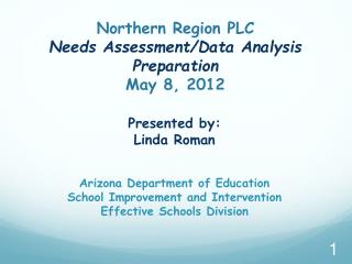 Northern Region PLC Needs Assessment/Data Analysis Preparation May 8, 2012