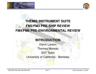 THEMIS INSTRUMENT SUITE FM2/FM3 PRE-SHIP REVIEW FM4/FM5 PRE-ENVIRONMENTAL REVIEW INTRODUCTION
