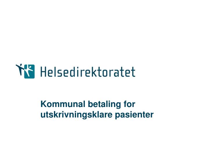 kommunal betaling for utskrivningsklare pasienter