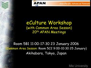 Room 5B1 11:00-17:30 23 January 2006 (Common Area Sesson: Room 5C2 9:00-10:30 25 January)