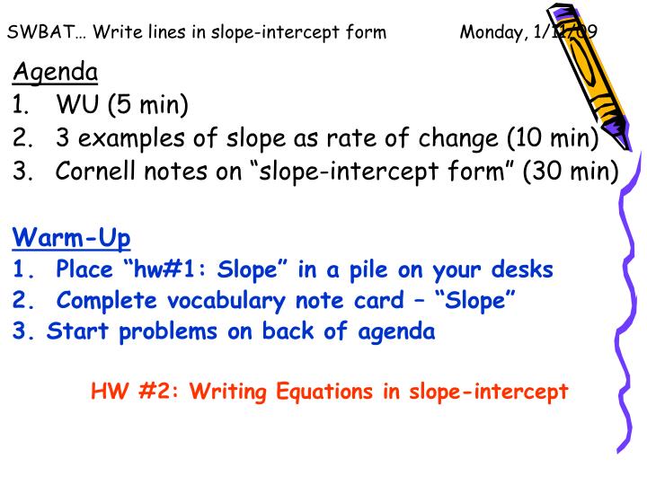 swbat write lines in slope intercept form monday 1 11 09
