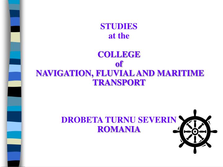 studies at the college of navigation fluvial and maritime transport drobeta turnu severin romania
