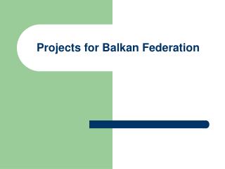 Projects for Balkan Federation