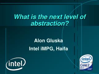 What is the next level of abstraction?