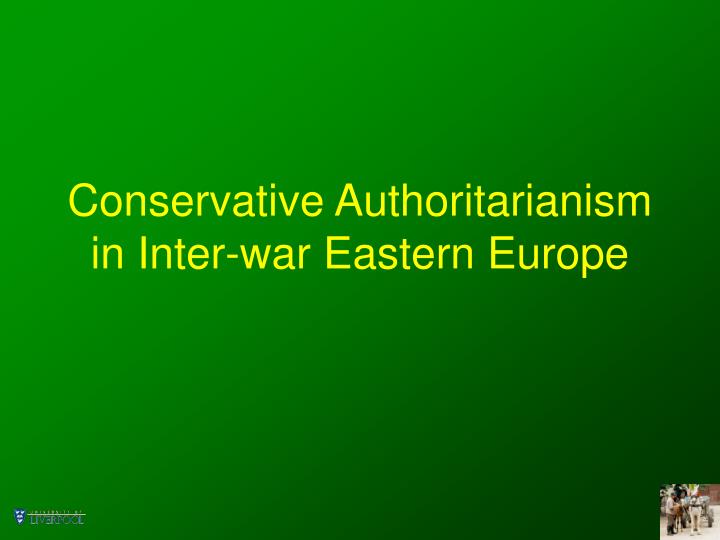 conservative authoritarianism in inter war eastern europe