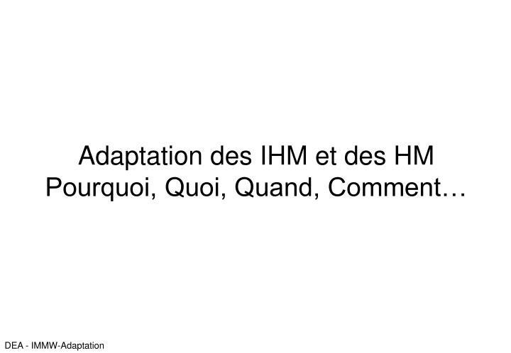 adaptation des ihm et des hm pourquoi quoi quand comment