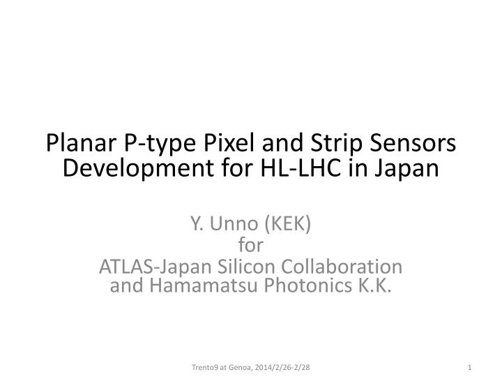 planar p type pixel and strip s ensors d evelopment for hl lhc in japan