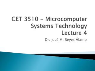 CET 3510 - Microcomputer Systems Technology Lecture 4
