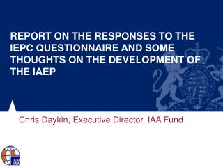 REPORT ON THE RESPONSES TO THE IEPC QUESTIONNAIRE AND SOME THOUGHTS ON THE DEVELOPMENT OF THE IAEP
