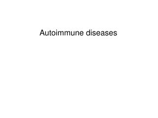 Autoimmune diseases