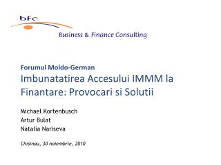Forumul Moldo-German Imbunatatirea Accesului IMMM la Finantare: Provocari si Solutii