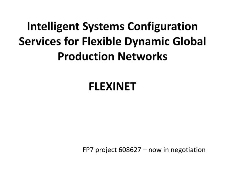 intelligent systems configuration services for flexible dynamic global production networks flexinet