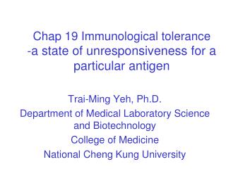 Chap 19 Immunological tolerance - a state of unresponsiveness for a particular antigen