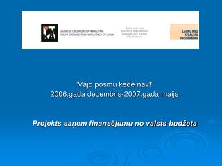 v jo posmu d nav 2006 gada decembris 2007 gada maijs projekts sa em finans jumu no valsts bud eta
