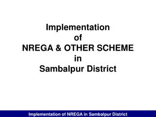 Implementation of NREGA &amp; OTHER SCHEME in Sambalpur District