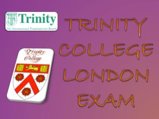 TRINITY COLLEGE LONDON EXAM
