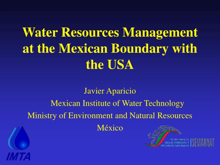 water resources management at the mexican boundary with the usa