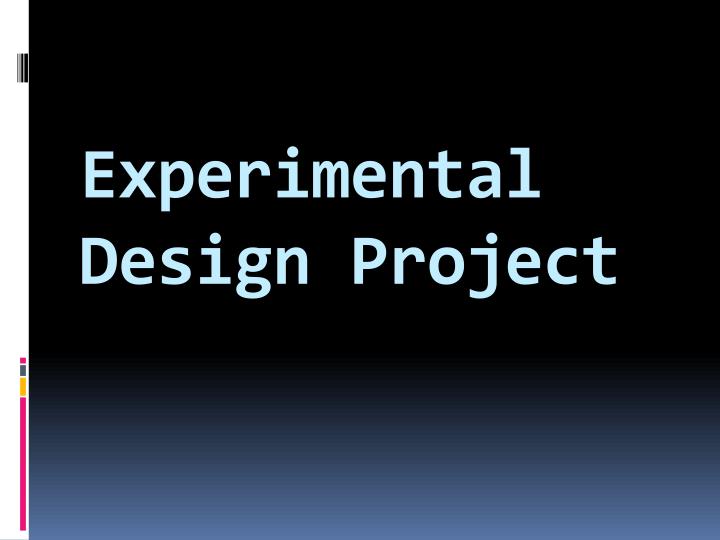 experimental design project