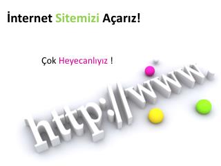 İnternet Sitemizi Açarız!