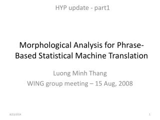 Morphological Analysis for Phrase-Based Statistical Machine Translation