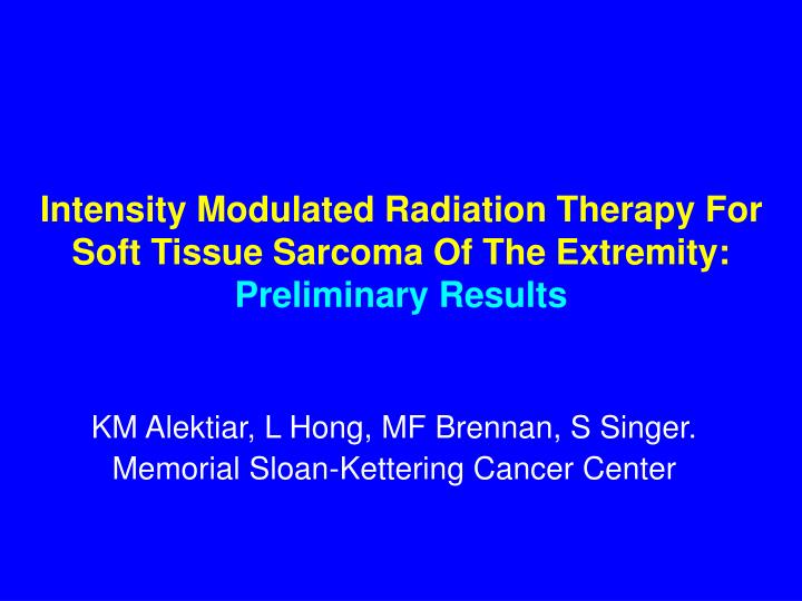 intensity modulated radiation therapy for soft tissue sarcoma of the extremity preliminary results