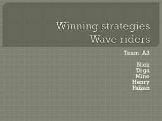 Winning strategies Wave riders