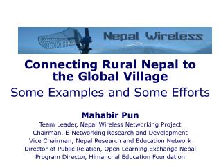 Connecting Rural Nepal to the Global Village Some Examples and Some Efforts Mahabir Pun