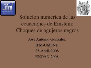 Solucion numerica de las ecuaciones de Einstein: Choques de agujeros negros