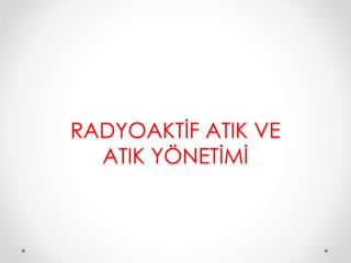 radyoakt f atik ve atik y net m