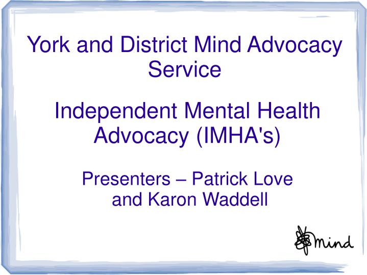 independent mental health advocacy imha s presenters patrick love and karon waddell