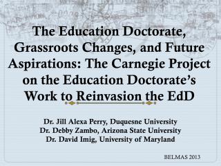 Dr. Jill Alexa Perry, Duquesne University Dr. Debby Zambo , Arizona State University