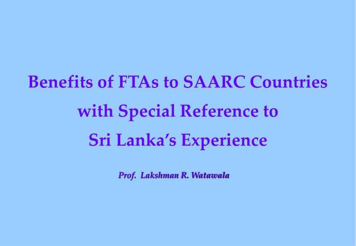 benefits of ftas to saarc countries with special reference to sri lanka s experience