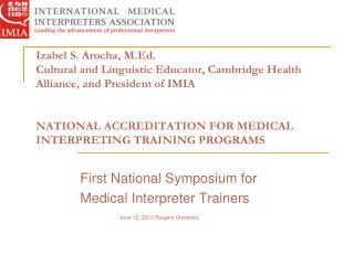 First National Symposium for Medical Interpreter Trainers June 12, 2010 Rutgers University