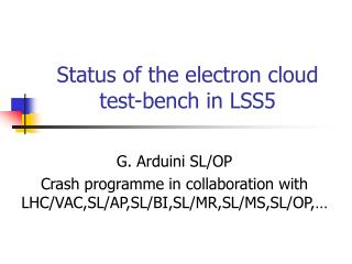 Status of the electron cloud test-bench in LSS5