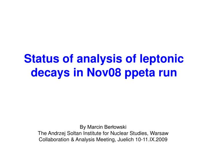 status of analysis of leptonic decays in nov08 ppeta run