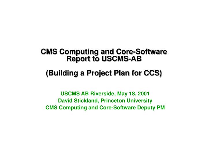 cms computing and core software report to uscms ab building a project plan for ccs