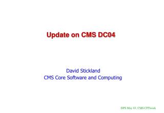 Update on CMS DC04