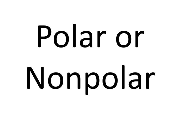 polar or nonpolar