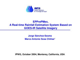 EPPrePMex, A Real-time Rainfall Estimation System Based on GOES-IR Satellite Imagery