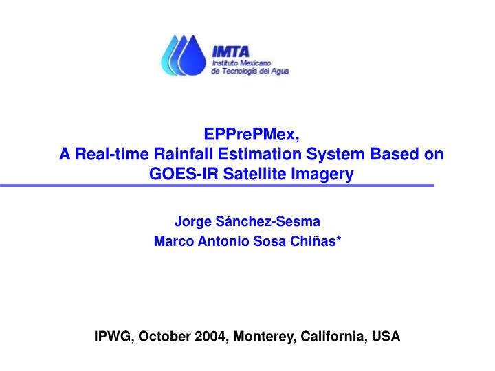 epprepmex a real time rainfall estimation system based on goes ir satellite imagery