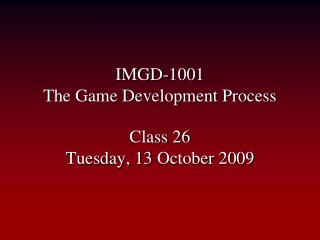 IMGD-1001 The Game Development Process