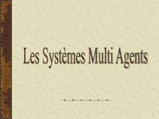 Les Systèmes Multi Agents