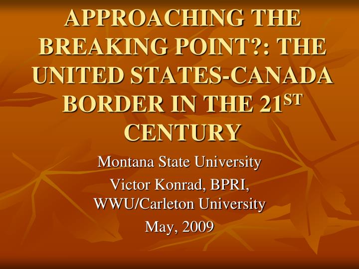 approaching the breaking point the united states canada border in the 21 st century