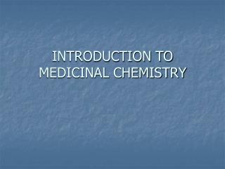 INTRODUCTION TO MEDICINAL CHEMISTRY