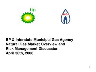 BP &amp; Interstate Municipal Gas Agency Natural Gas Market Overview and