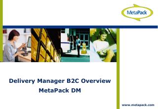 Delivery Manager B2C Overview MetaPack DM
