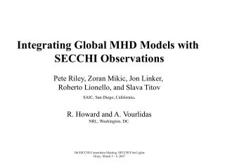 Integrating Global MHD Models with SECCHI Observations Pete Riley, Zoran Mikic, Jon Linker,