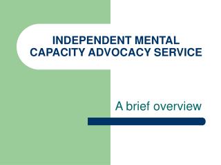 INDEPENDENT MENTAL CAPACITY ADVOCACY SERVICE