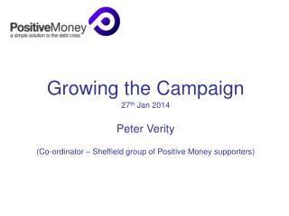 Growing the Campaign 27 th Jan 2014 Peter Verity
