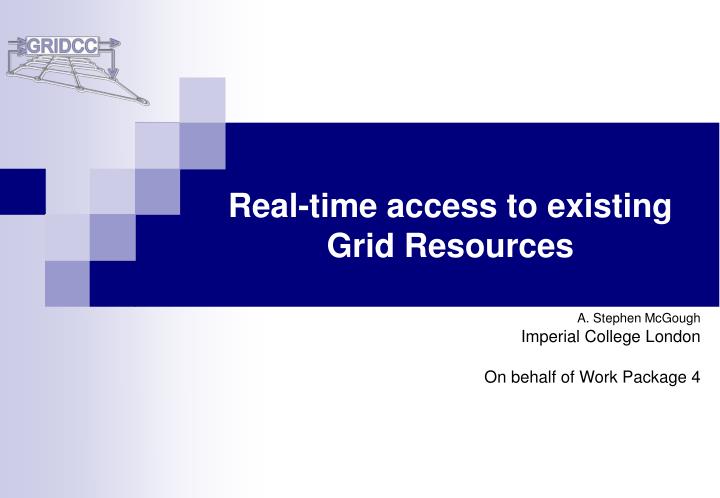 real time access to existing grid resources